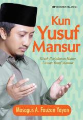 Kun Yusuf Mansur: Kisah Perjalanan Hidup Ustadz Yusuf Mansur